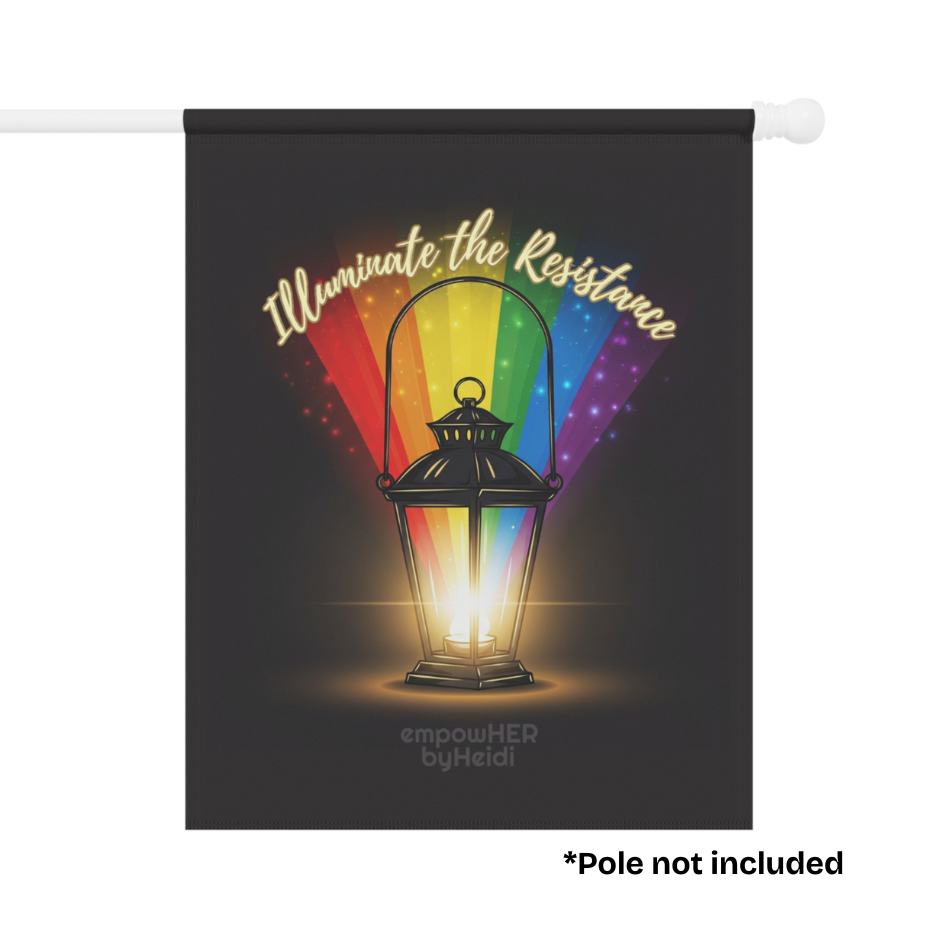 Garden flag with the design of a lantern with rainbow light and 'Illuminate the Resistance' text by empowHER by Heidi