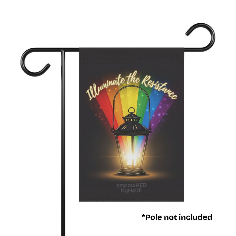 Garden flag with the design of a lantern with rainbow light and 'Illuminate the Resistance' text by empowHER by Heidi