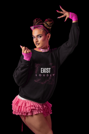 Exist Loudly Sweatshirt - empowHERbyHeidi