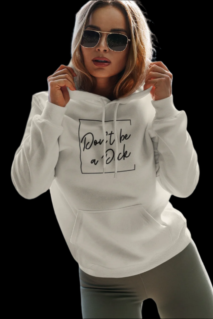 Don't be a D*ck Hoodie - empowHERbyHeidi