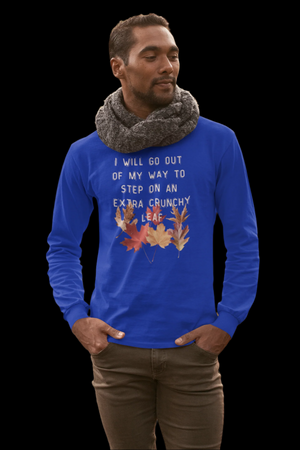 I Will Go Out of My Way to Step on an Extra Crunchy Leaf - Cotton Long Sleeve Tee - empowHERbyHeidi