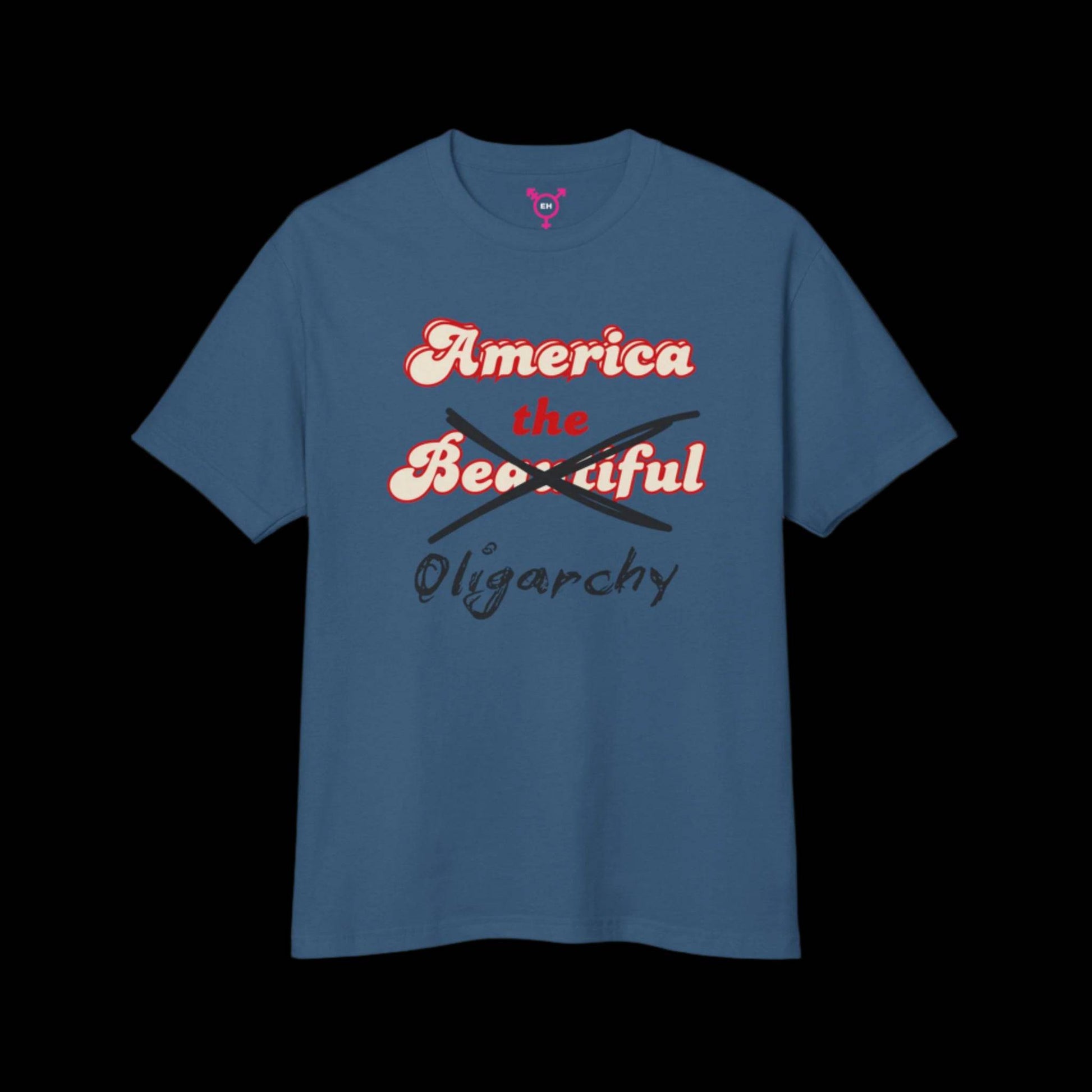 Stone blue t-shirt with the saying "america the beautiful" but "beautiful" is crossed out and replaced with the word "oligarchy"